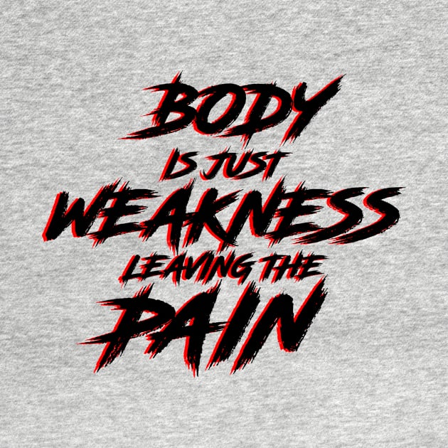 Body is just weakness leaving the pain workout logo (Pain is just weakness leaving the body) by Scribble-LeviJo